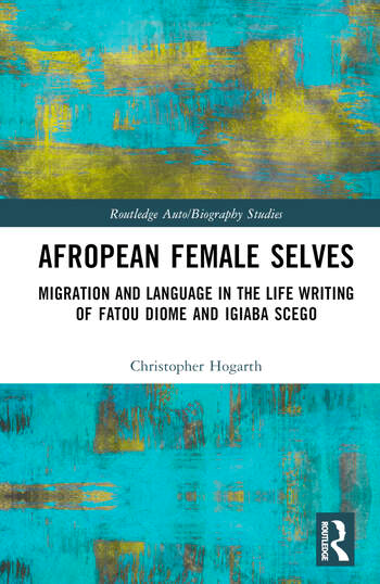 Book cover - Afropean Female Selves: Migration and Language in the Life Writing of Fatou Diome and Igiaba Scego
